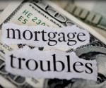 Mortgage Troubles Mortgage Troubles